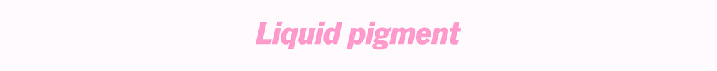 Liquid Pigments