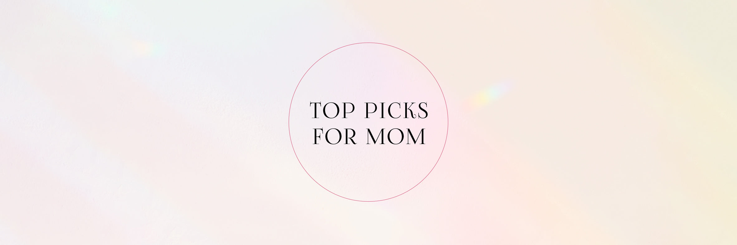 Top Picks For Mom