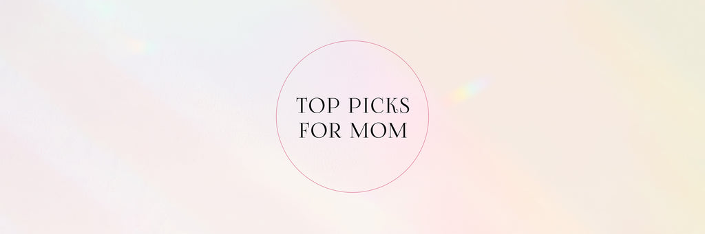 Top Picks For Mom
